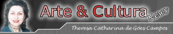 Visite a P�gina "Arte & Cultura News" de Theresa Catharina e conhe�a mais sobre as atividades da articulista e colunista especial da ABN 